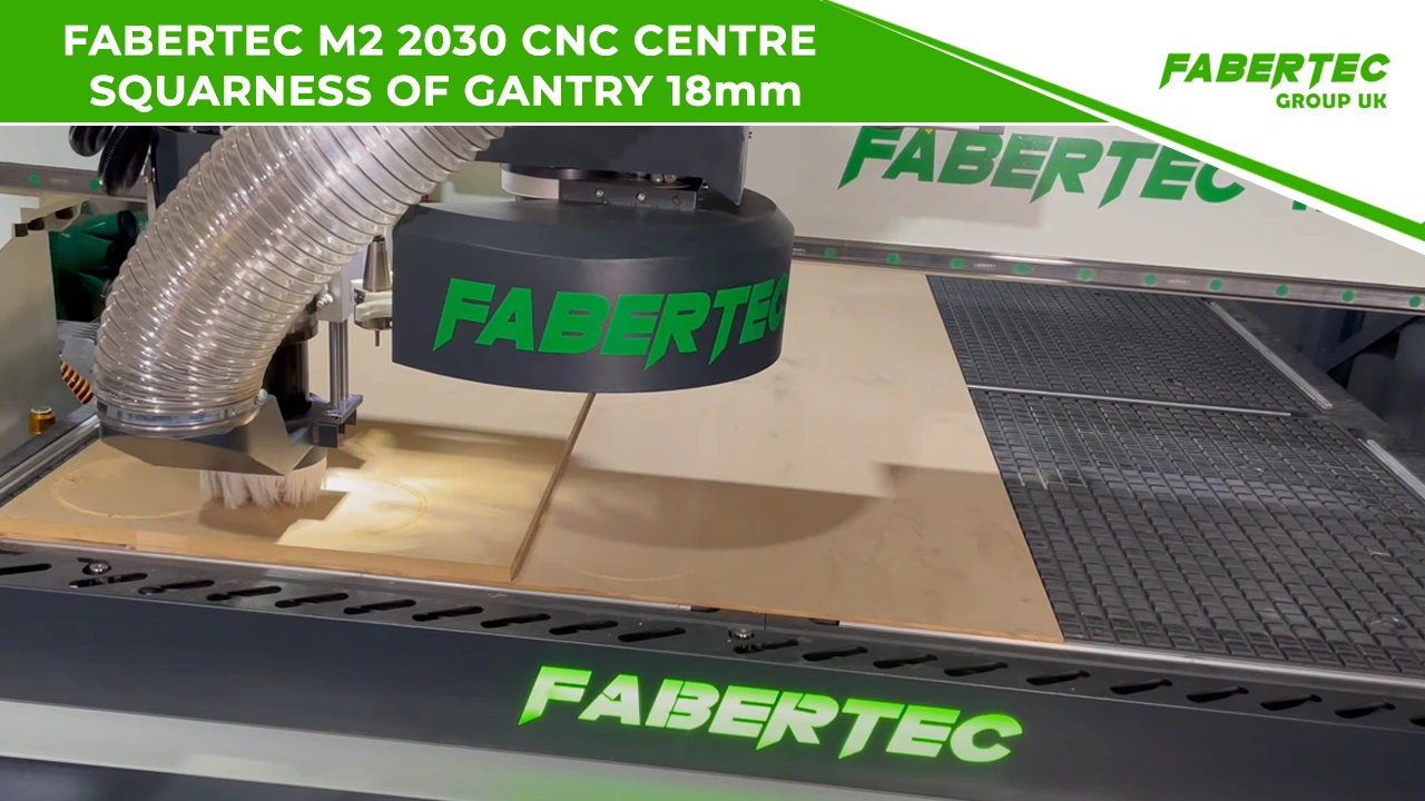 FABERTEC M2 2030 CNC CENTRE SQUARNESS OF GANTRY 18MM
